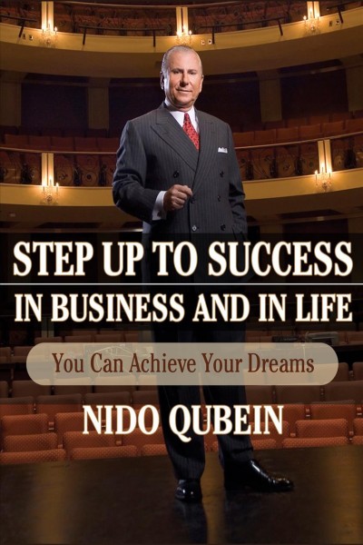 Step up to success in business and in life [electronic resource] : you can achieve your dreams / Nido Qubein.