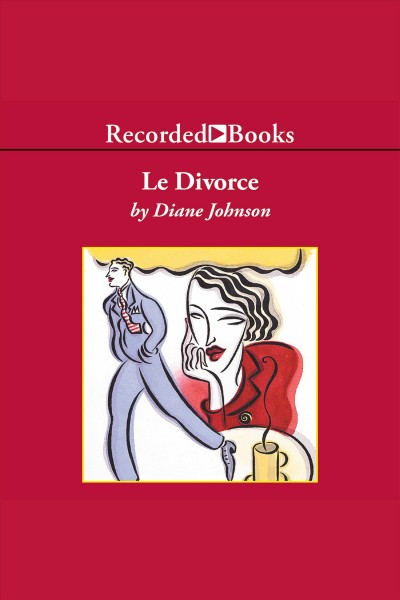 Le divorce [electronic resource] / Diane Johnson.