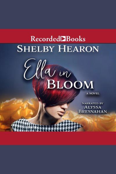 Ella in bloom [electronic resource] / Shelby Hearon.