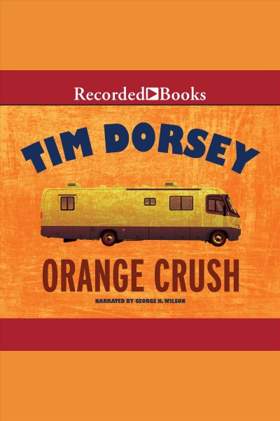 Orange crush [electronic resource] / Tim Dorsey.