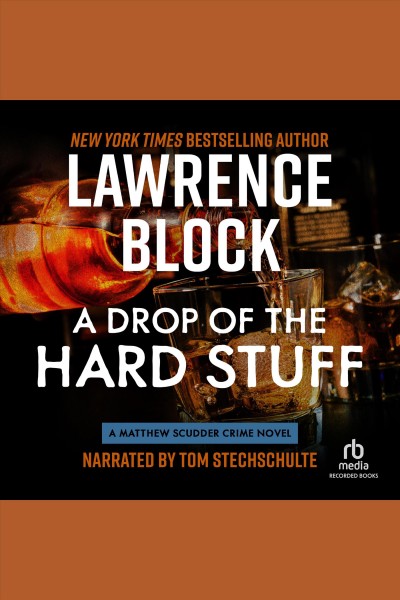 A drop of the hard stuff [electronic resource] / Lawrence Block.