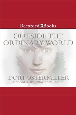 Outside the ordinary world [electronic resource] / Dori Ostermiller.