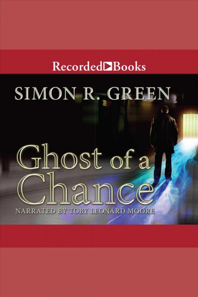 Ghost of a chance [electronic resource] / Simon R. Green.