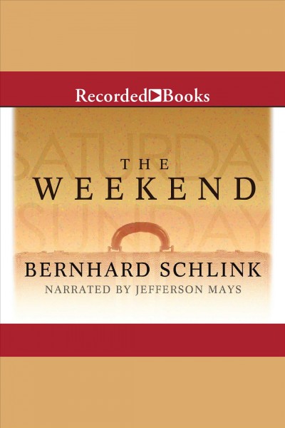 The weekend [electronic resource] / Bernhard Schlink ; translated from the German by Shaun Whiteside.