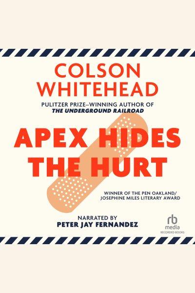 Apex hides the hurt [electronic resource] / Colson Whitehead.