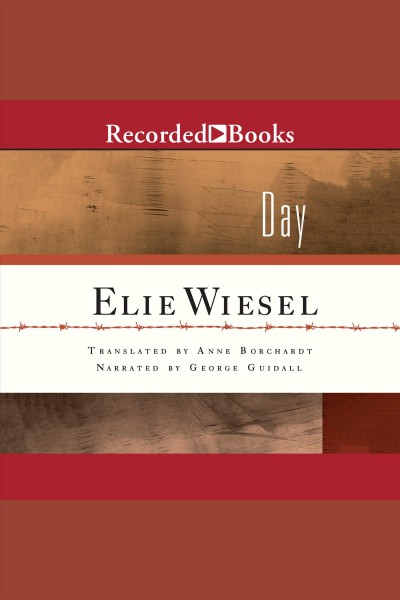 Day [electronic resource] / Elie Wiesel ; translated by Anne Borchardt.