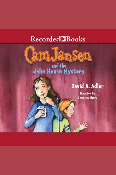 Cam jansen and the joke house mystery [electronic resource] / David A. Adler.