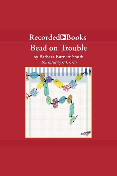 Bead on trouble [electronic resource] / Barbara Burnett Smith.