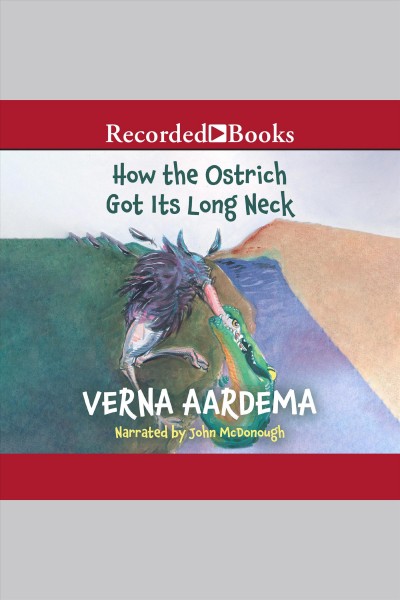 How the ostrich got its long neck [electronic resource] / Verna Aardema.