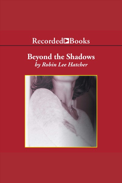 Beyond the shadows [electronic resource] / Robin Lee Hatcher.