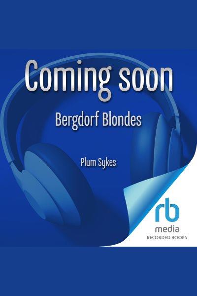 Bergdorf blondes [electronic resource] / Plum Sykes.