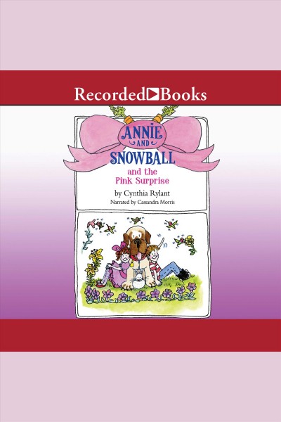 Annie and snowball and the pink surprise [electronic resource] / Cynthia Rylant.