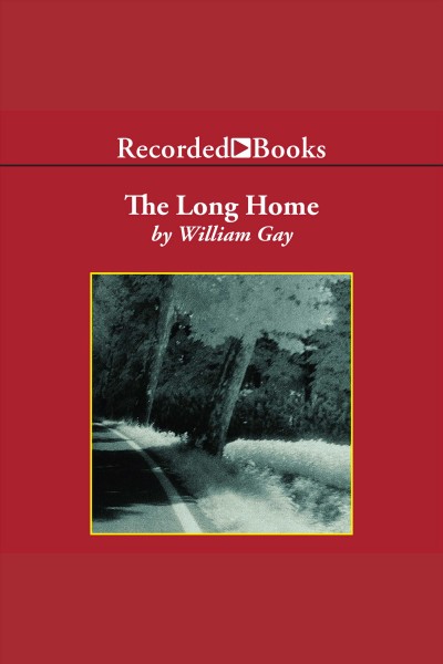 The long home [electronic resource] / William Gay.