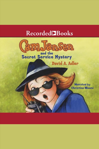Cam Jansen and the secret service mystery [electronic resource] / David A. Adler.