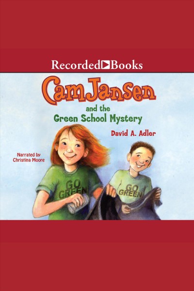 Cam Jansen and the green school mystery [electronic resource] / David A. Adler.