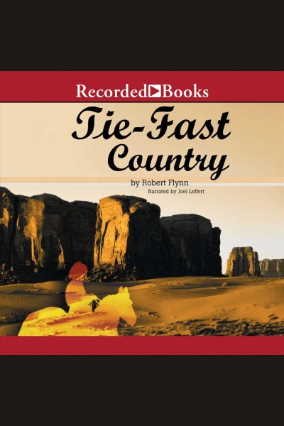 Tie-fast country [electronic resource] / Robert Flynn.