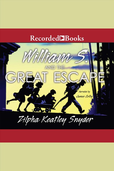 William S. and the great escape [electronic resource] / Zilpha Keatley Snyder.