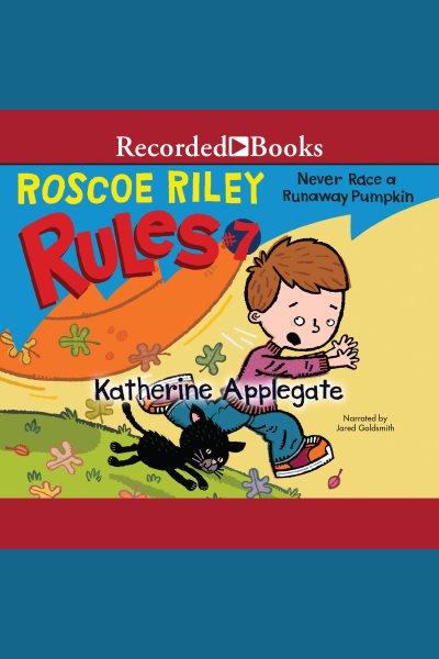 Never race a runaway pumpkin [electronic resource] / Katherine Applegate.