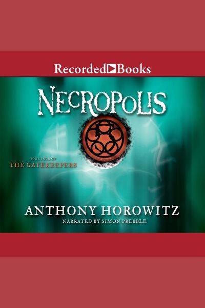 Necropolis [electronic resource] / Anthony Horowitz.