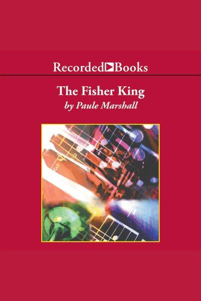 The fisher king [electronic resource] / Paule Marshall.