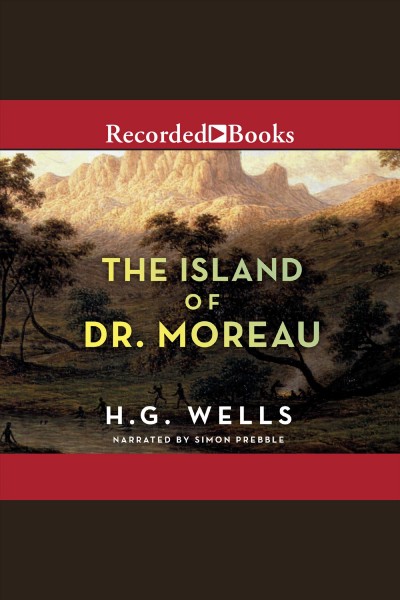 The island of Dr. Moreau [electronic resource] / H.G. Wells.