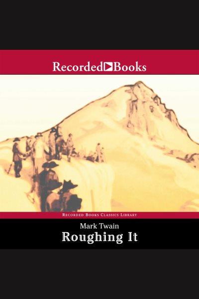 Roughing it [electronic resource] / Mark Twain.