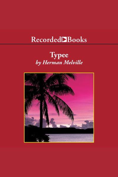 Typee [electronic resource] / Herman Melville.
