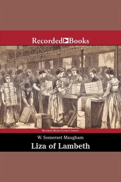 Liza of Lambeth [electronic resource] / W. Somerset Maugham.