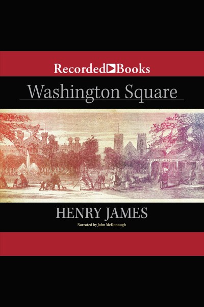 Washington Square [electronic resource] / Henry James.