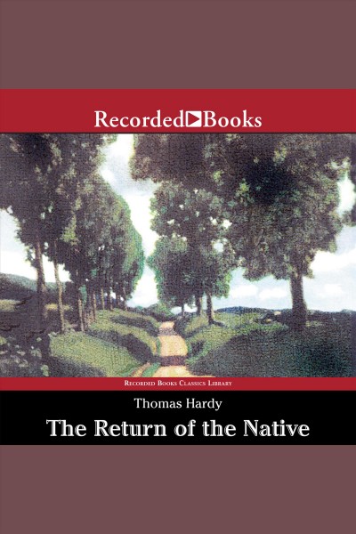 The return of the native [electronic resource] / Thomas Hardy.