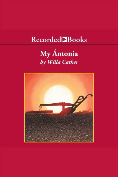 My Ántonia [electronic resource] / Willa Cather.