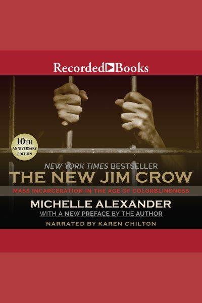 The new Jim Crow [electronic resource] : mass incarceration in the age of colorblindness / Michelle Alexander.