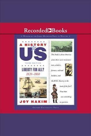 Liberty for all? [electronic resource] : 1820-1860 / Joy Hakim.