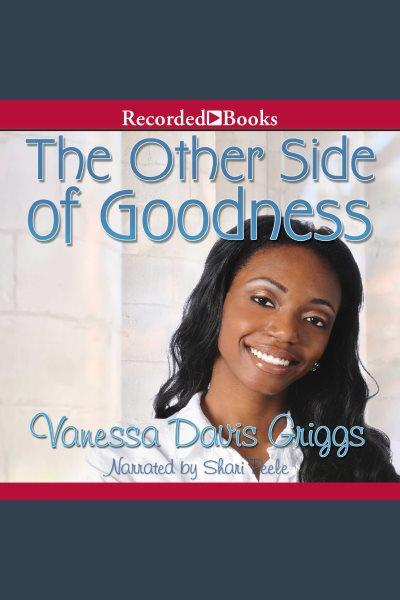 The other side of goodness [electronic resource] / Vanessa Davis Griggs.