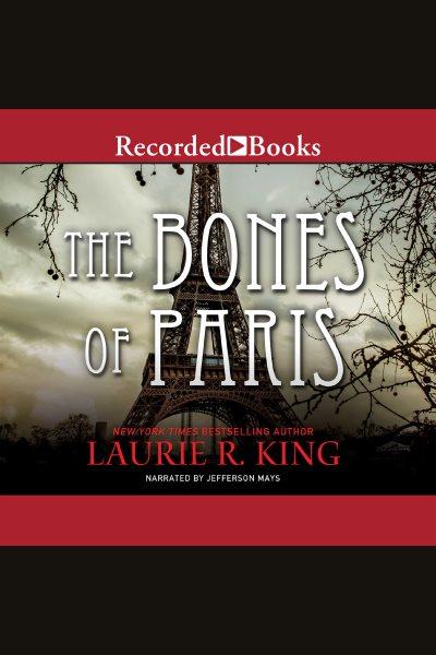 The bones of Paris [electronic resource] / Laurie R. King.