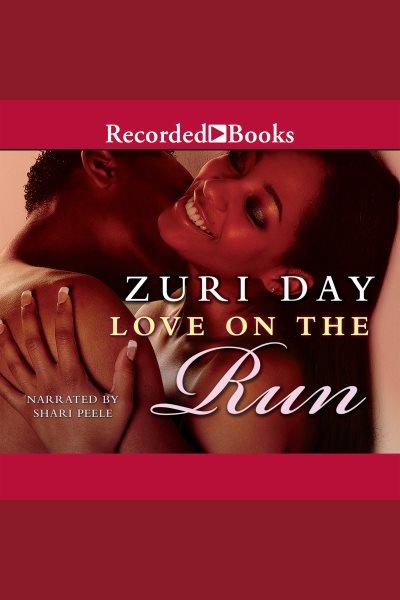 Love on the run [electronic resource] / Zuri Day.