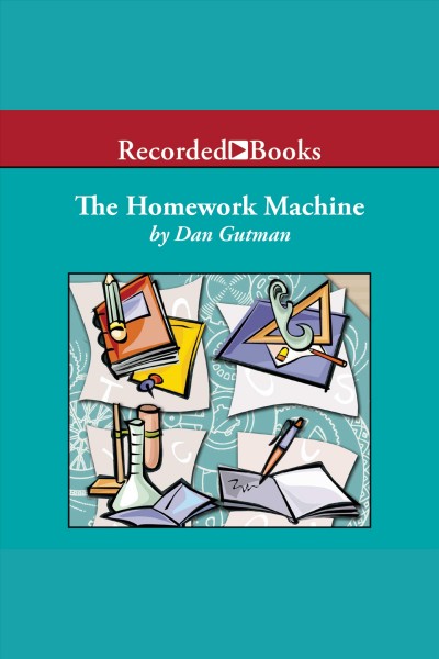 The homework machine [electronic resource] / Dan Gutman.