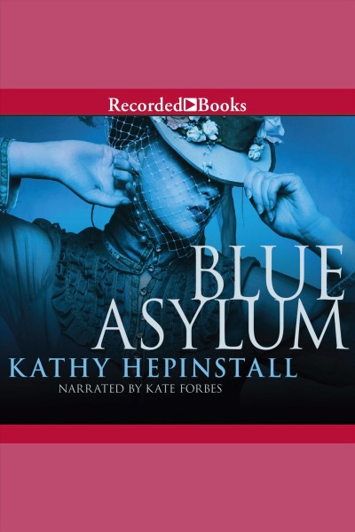 Blue asylum [electronic resource] / Kathy Hepinstall.