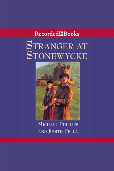 Stranger at Stonewycke [electronic resource] / Michael Phillips and Judith Pella.
