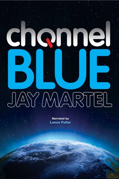 Channel blue [electronic resource] / Jay Martel.