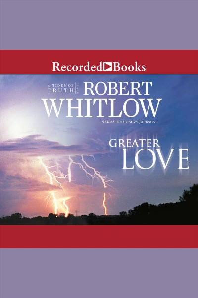 Greater love [electronic resource] / Robert Whitlow.