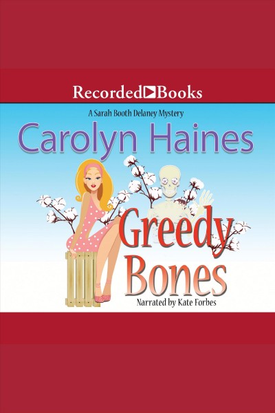 Greedy bones [electronic resource] / Carolyn Haines.