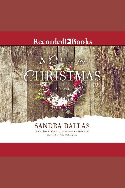A quilt for Christmas [electronic resource] / Sandra Dallas.