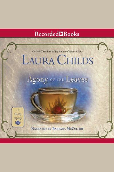 Agony of the leaves [electronic resource] / Laura Childs.