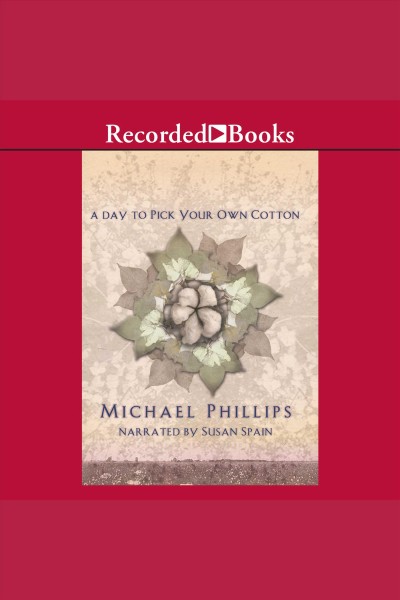 A day to pick your own cotton [electronic resource] / Michael Phillips.