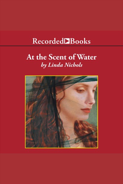 At the scent of water [electronic resource] / Linda Nichols.