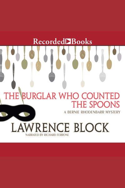 The burglar who counted the spoons [electronic resource] / Lawrence Block.