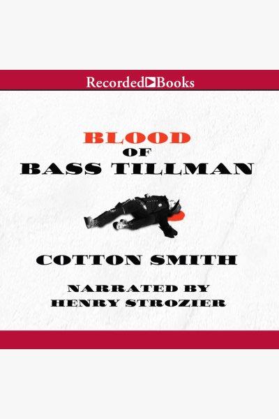 Blood of Bass Tillman [electronic resource] / Cotton Smith.