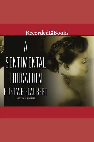 Sentimental education [electronic resource] / Gustave Flaubert.