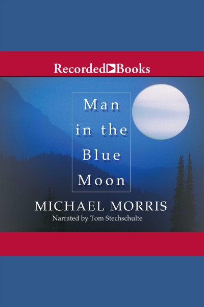 Man in the blue moon [electronic resource] / Michael Morris.